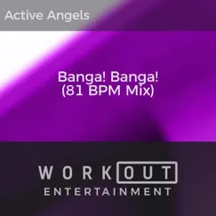 Banga! Banga! (81 BPM Mix) - Single by Active Angels album reviews, ratings, credits