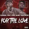 For the Love (feat. Big Ahki Yah'Ron) - Single album lyrics, reviews, download