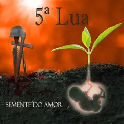 Semente do Amor by 5.ª Lua album reviews, ratings, credits