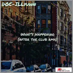 Whats Happening (After the Club rmx) - Single by DOC-Illyuwn album reviews, ratings, credits