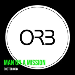 Man on a Mission - Single by Doctor Orb album reviews, ratings, credits