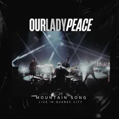 Mountain Song (Live in Quebec City) - Single by Our Lady Peace album reviews, ratings, credits