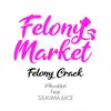 Felony Crack (feat. Sotarobeats, Kuma & Juice) - Single album lyrics, reviews, download