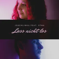 Lass nicht los (feat. STNA) - Single by Joschlinka album reviews, ratings, credits