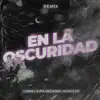 En la Oscuridad (Remix) - Single album lyrics, reviews, download