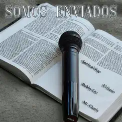 Somos Enviados (feat. El Susio, Bobby Gtz, Mr Charly) - Single by Spiritual Rap album reviews, ratings, credits