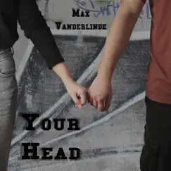 Your Head - Single by Max Vanderlinde album reviews, ratings, credits