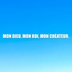 Mon Dieu, mon roi, mon Créateur. Song Lyrics