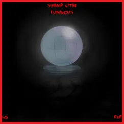 Luminous - Single by Swamp Citae album reviews, ratings, credits