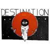 Destination - Single album lyrics, reviews, download