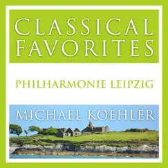 Classical Favorites (Live Leipzig 2016) by Philharmonie Leipzig, Michael Koehler & Holger Engelhardt album reviews, ratings, credits