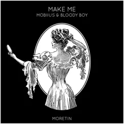 Make Me - Single by Mobiius & Bloody Boy album reviews, ratings, credits