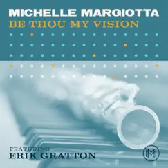 Be Thou My Vision - Single (feat. Erik Gratton) - Single by Michelle Margiotta album reviews, ratings, credits