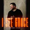 I See Grace by Micah Tyler song lyrics