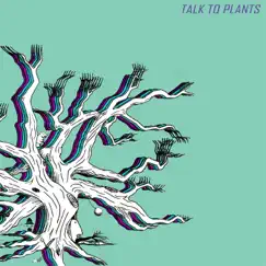 Talk to Plants by Talk to Plants album reviews, ratings, credits