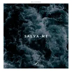 Salva-Me - Single by Belchords & Marcio da Costa do Nascimento album reviews, ratings, credits