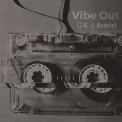 Vibe Out (I-K-E Remix) - Single by I-K-E & Mic Flo album reviews, ratings, credits