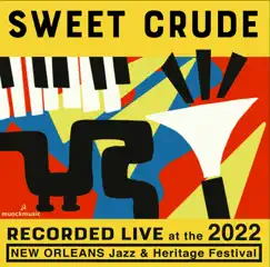 Live at the 2022 New Orleans Jazz & Heritage Festival (Live) by Sweet Crude album reviews, ratings, credits