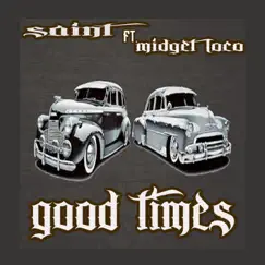 Good Times (feat. Midget Loco) - Single by Saint Music album reviews, ratings, credits