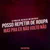 Posso Repetir de Roupa Mas pra Ex Não Volto Não song lyrics