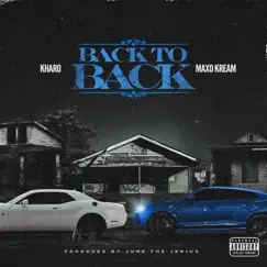 Back to Back (feat. Maxo Kream) - Single by Kharo album reviews, ratings, credits