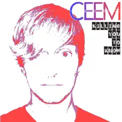 Killing You to Know - Single by Ceem album reviews, ratings, credits