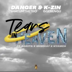 Tears In Heaven (feat. Bobstar no Mzeekay & Nyamza ZA) - Single by Danger Shayumthetho & K-zin Isgebengu album reviews, ratings, credits