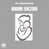Madre Soltera - Single album lyrics, reviews, download