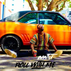 Roll With Me (feat. Shungudzo) - Single by Bantu album reviews, ratings, credits