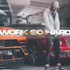 Work So Hard - Single album lyrics, reviews, download