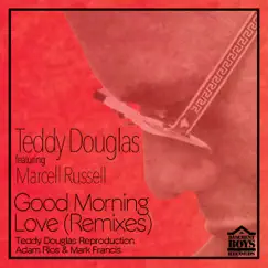 Good Morning Love (Remixes) - Single by Teddy Douglas album reviews, ratings, credits