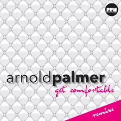 Get Comfortable (Remixes) by Arnold Palmer album reviews, ratings, credits