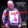 Got Her Mad (feat. Big Lac) - Single album lyrics, reviews, download