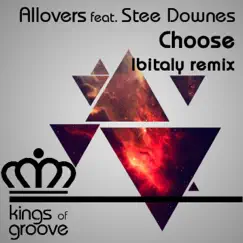 Choose (Ibitaly Remix) [feat. Stee Downes] - Single by Allovers album reviews, ratings, credits