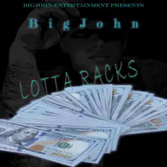 Lotta Racks - Single by Bigjohn album reviews, ratings, credits