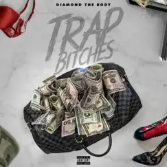 Trap Bitches - Single by Diamond The Body album reviews, ratings, credits