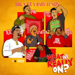 What We Really On? - Single by Baby Stone Gorillas, Baby Yungin & K.E album reviews, ratings, credits