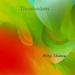 Milky Chance by Thousandairs album reviews, ratings, credits