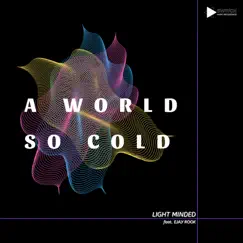 A World so Cold (feat. Ejay Rook) - Single by Light Minded album reviews, ratings, credits