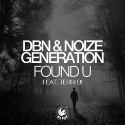 Found U (feat. Terri B!) - Single by DBN & Noize Generation album reviews, ratings, credits