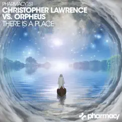 There Is a Place - Single by Christopher Lawrence & Orpheus album reviews, ratings, credits
