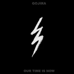 Our Time Is Now - Single by GOJIRA album reviews, ratings, credits