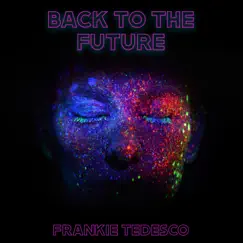 Back To the Future - Single by Frankie Tedesco album reviews, ratings, credits