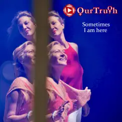 Sometimes I Am Here - Single by Our Truth album reviews, ratings, credits