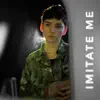 Imitate Me (feat. PrincePoly) - Single album lyrics, reviews, download