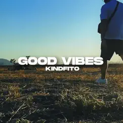 Good Vibes - Single by KindFito album reviews, ratings, credits