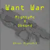 Want War (feat. Mightymc & Obsurd) - Single album lyrics, reviews, download