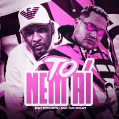 To Nem Aí - Single by MK no Beat & Mc Poneis album reviews, ratings, credits