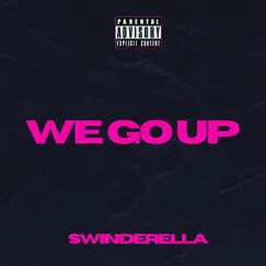 We Go Up Freestyle - Single by Swinderella album reviews, ratings, credits