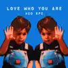 Love Who You Are - Single album lyrics, reviews, download